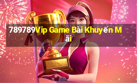 789789Vip Game Bài Khuyến Mãi