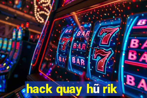 hack quay hũ rik