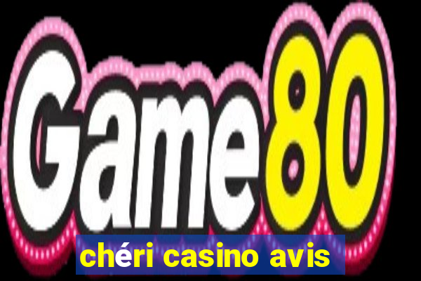 chéri casino avis