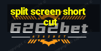 split screen shortcut