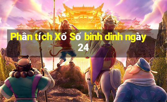 Phân tích Xổ Số binh dinh ngày 24