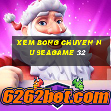 xem bong chuyen nu seagame 32