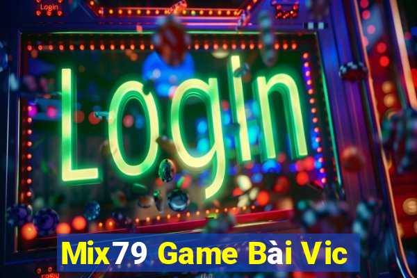 Mix79 Game Bài Vic