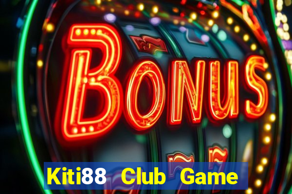 Kiti88 Club Game Bài Hay Nhất Hiện Nay