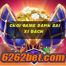 choi game danh bai xi dach