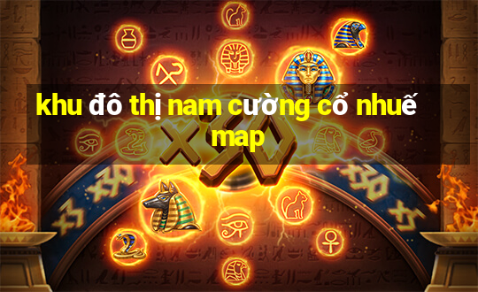 khu đô thị nam cường cổ nhuế map