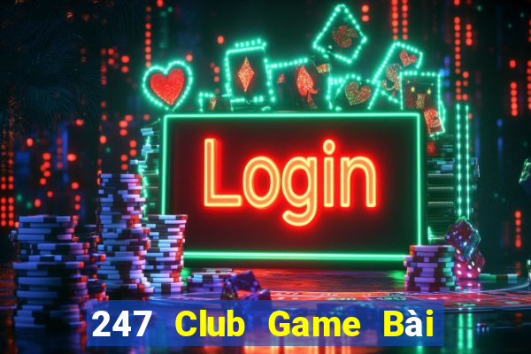 247 Club Game Bài 52Fun Đổi Thưởng