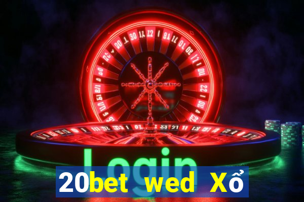 20bet wed Xổ số Chính trực