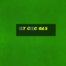 đặt cược gas