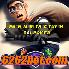 Phần mềm trực tuyến bài poker