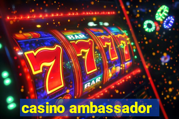 casino ambassador