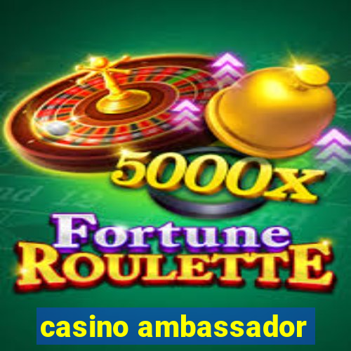 casino ambassador