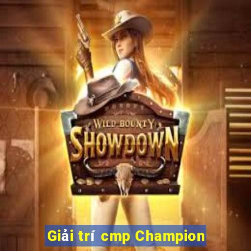 Giải trí cmp Champion