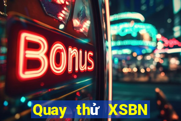 Quay thử XSBN ngày 17