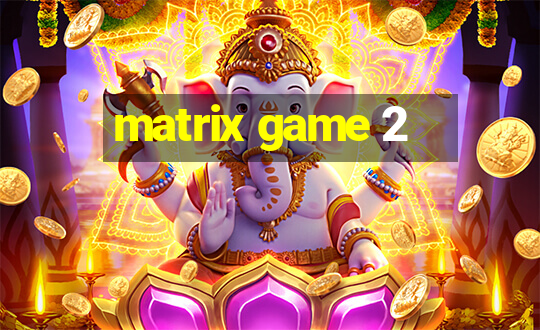 matrix game 2