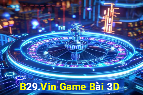 B29.Vin Game Bài 3D