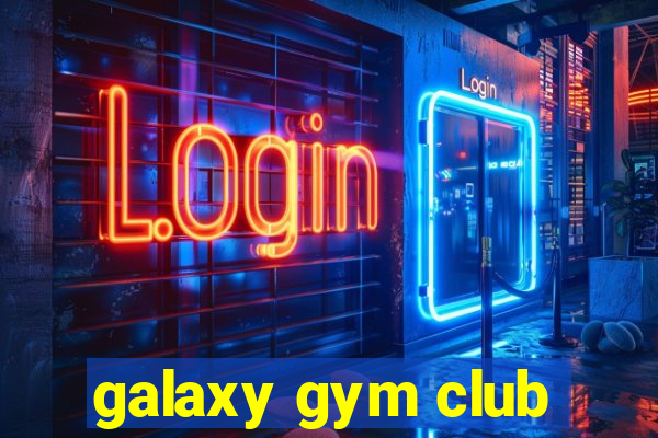 galaxy gym club