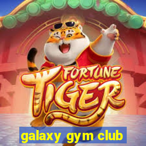 galaxy gym club