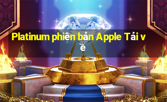 Platinum phiên bản Apple Tải về