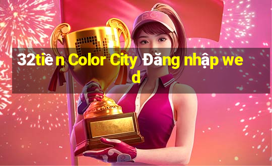 32tiền Color City Đăng nhập wed