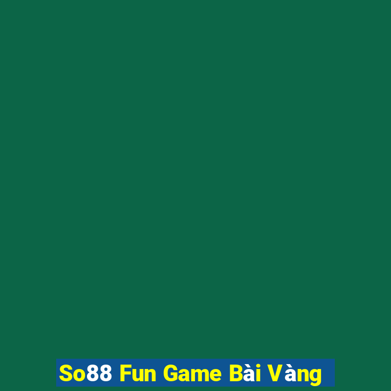 So88 Fun Game Bài Vàng