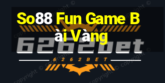 So88 Fun Game Bài Vàng