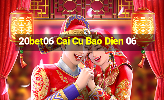 20bet06 Cai Cu Bao Dien 06