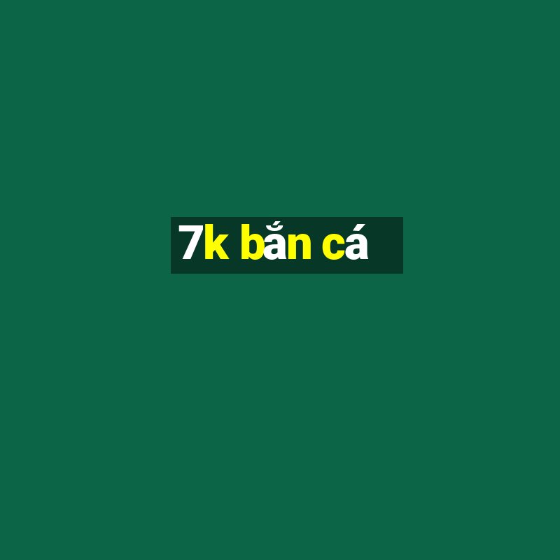 7k bắn cá