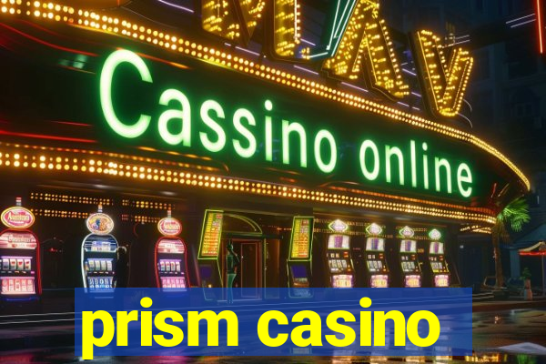 prism casino