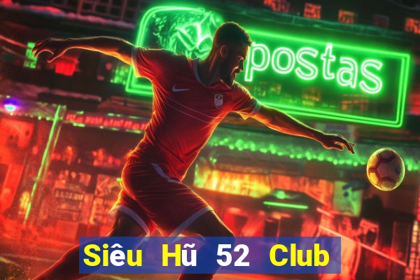 Siêu Hũ 52 Club Game The Bài Mobile 2024