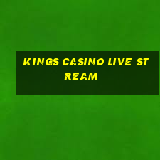 kings casino live stream