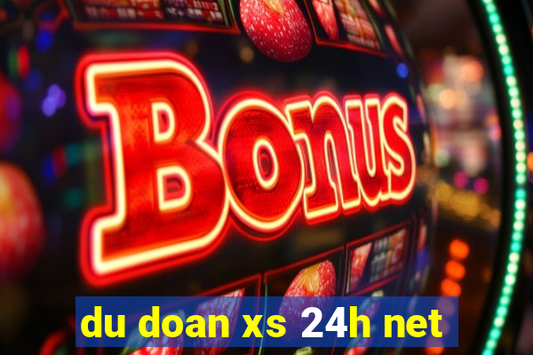 du doan xs 24h net