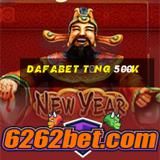 dafabet tặng 500k