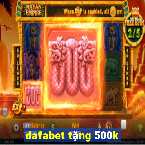 dafabet tặng 500k