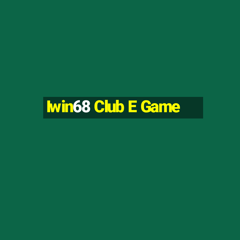 Iwin68 Club E Game