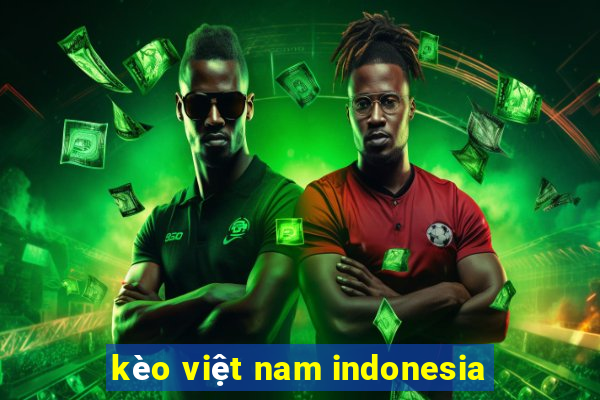 kèo việt nam indonesia