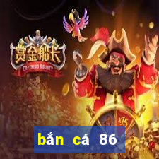 ban ca 86 doi thuong