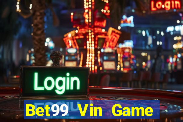 Bet99 Vin Game Bài Tài Xỉu