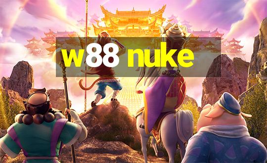 w88 nuke