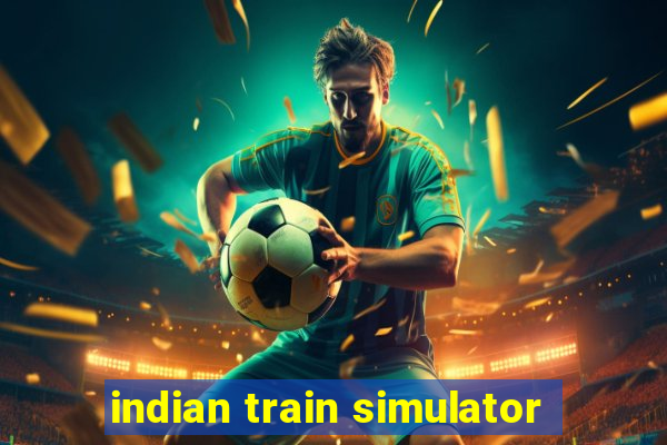 indian train simulator