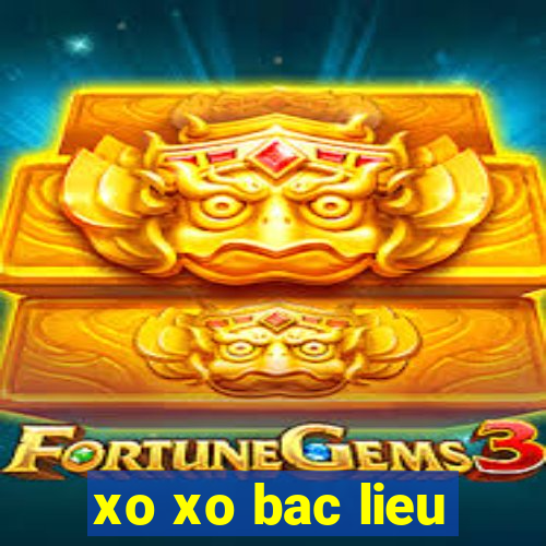 xo xo bac lieu