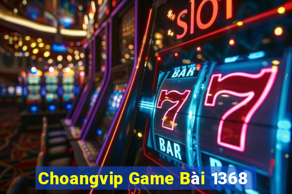 Choangvip Game Bài 1368