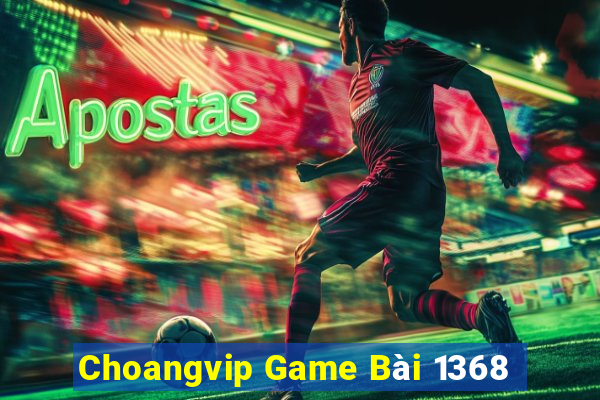 Choangvip Game Bài 1368