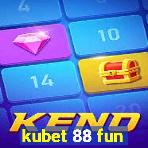 kubet 88 fun