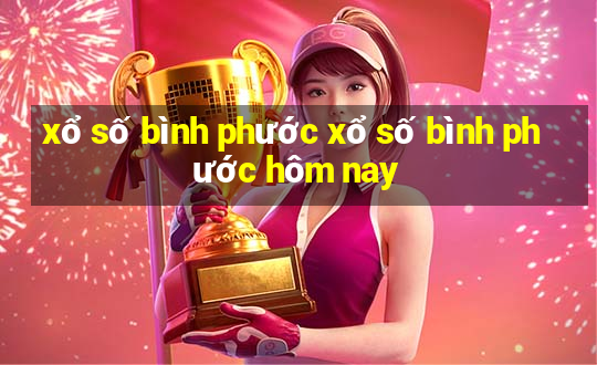 xổ số bình phước xổ số bình phước hôm nay