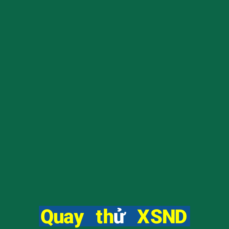 Quay thử XSND Thứ 2