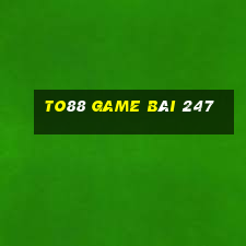 To88 Game Bài 247