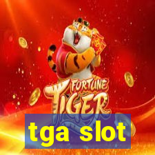 tga slot