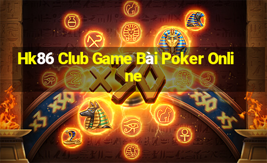 Hk86 Club Game Bài Poker Online