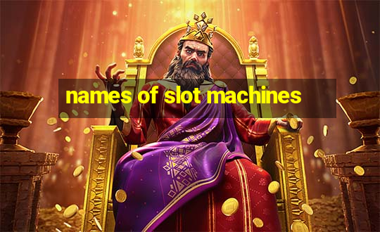 names of slot machines